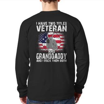 I Have Two Titles Veteran And Granddaddyand I Rock Them Back Print Long Sleeve T-shirt | Mazezy