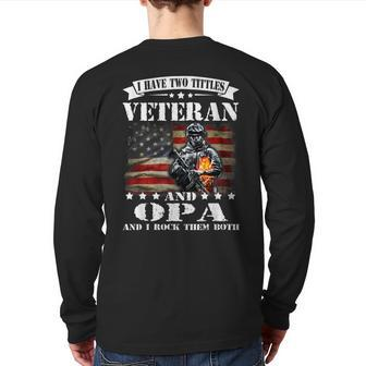 I Have Two Tittles Veteran And Opa Fathers Day Back Print Long Sleeve T-shirt | Mazezy