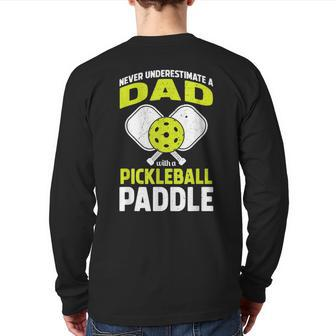 Never Underestimate Dad Pickleball Father's Day Back Print Long Sleeve T-shirt | Mazezy