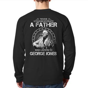 Never Underestimate A Father Who Listens To George Jones Jones Back Print Long Sleeve T-shirt | Mazezy