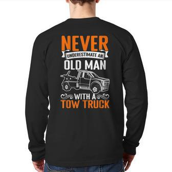 Never Underestimate An Old Man Towing Tow Truck Driver Old Man Back Print Long Sleeve T-shirt | Mazezy