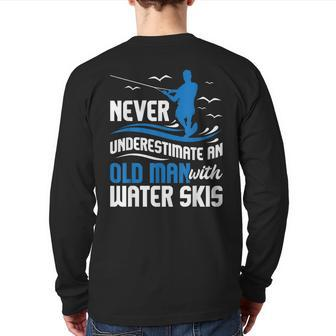 Never Underestimate An Old Man Grandpa Water Skiing Grandpa Back Print Long Sleeve T-shirt | Mazezy