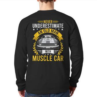 Never Underestimate Old Man With Muscle Car Old Man Back Print Long Sleeve T-shirt | Mazezy