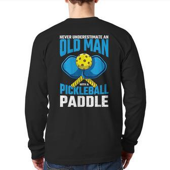 Never Underestimate Old Man Pickleball Paddle Dad Husband Back Print Long Sleeve T-shirt | Mazezy