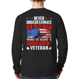Never Underestimate An Old Submarine Veteran Patriotic Back Print Long Sleeve T-shirt | Mazezy