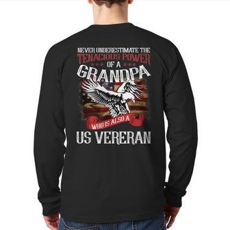 Never Underestimate The Tenacious Power Of A Grandpa Veteran Veteran Back Print Long Sleeve T-shirt | Mazezy