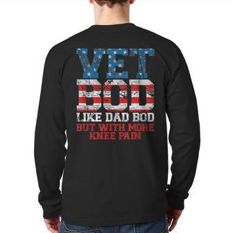 Vet Bod Like Dad Bod But With More Knee Pain Veteran Day Back Print Long Sleeve T-shirt | Mazezy