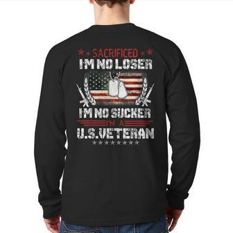 Veterans Are Not Suckers Or Losers I Sacrificed Perfect Back Print Long Sleeve T-shirt | Mazezy