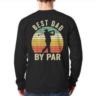 Vintage Best Dad By Par Father's Day Golfing Back Print Long Sleeve T-shirt | Mazezy
