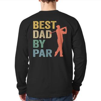 Vintage Best Dad By Par Father's Day Golfing Golfers Back Print Long Sleeve T-shirt | Mazezy