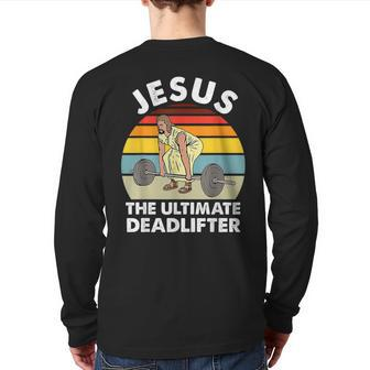 Vintage Jesus The Ultimate Deadlifter Gym Bodybuliding Back Print Long Sleeve T-shirt | Mazezy