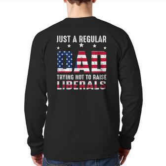 Vintage Just A Regular Dad Trying Not To Raise Liberals Back Print Long Sleeve T-shirt | Mazezy