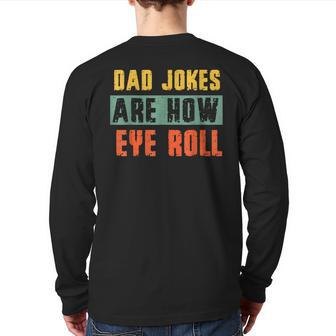 Vintage Men Dad Jokes Are How Eye Roll Dad Pun Joke Back Print Long Sleeve T-shirt | Mazezy CA