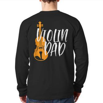 Violin Dad Proud Father Of Violinist Orchestra Music Back Print Long Sleeve T-shirt | Mazezy