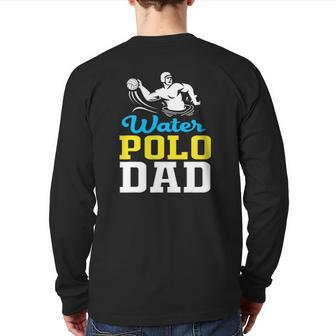 Water Polo Dad For Water Polo Father Back Print Long Sleeve T-shirt | Mazezy
