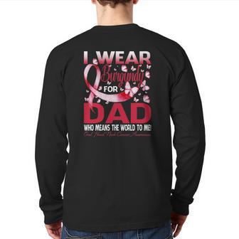 I Wear Burgundy For My Dad Oral Head Neck Cancer Back Print Long Sleeve T-shirt | Mazezy