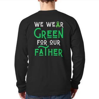 We Wear Green For Our Father Liver Brain Cancer Cerebral Dad Back Print Long Sleeve T-shirt | Mazezy