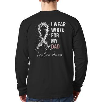 I Wear White For My Dad Lung Cancer Awareness Warrior Back Print Long Sleeve T-shirt | Mazezy