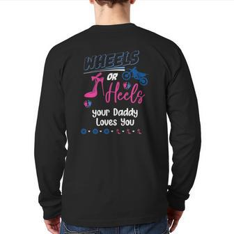 Wheels Or Heels Your Daddy Loves You Gender Reveal Party Back Print Long Sleeve T-shirt | Mazezy