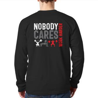 Work Harder Weightlifting Nobody Cares Bodybuilding Gym Back Print Long Sleeve T-shirt | Mazezy