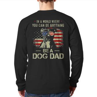 In A World Where You Can Be Anything Be A Dog Dad Father Day Back Print Long Sleeve T-shirt | Mazezy