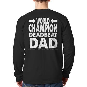 World Champion Deadbeat Dad Single Father's Day Back Print Long Sleeve T-shirt | Mazezy