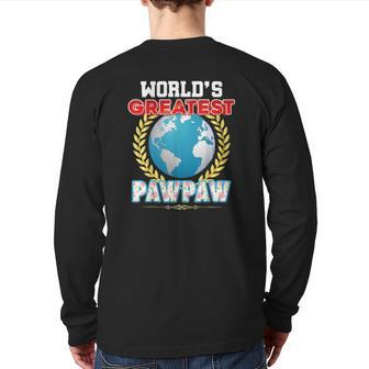 World's Greatest Pawpaw On Earth Proud Father's Day Dad Back Print Long Sleeve T-shirt | Mazezy