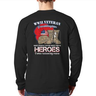 Wwii Veteran Granddaughter Most People Never Meet Their Back Print Long Sleeve T-shirt | Mazezy