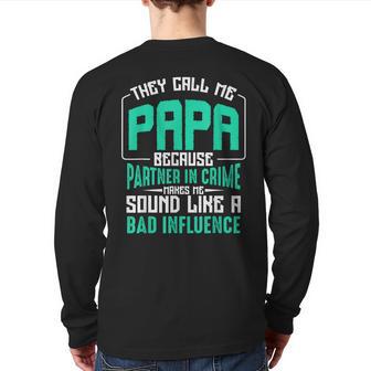 They Call Me Papa Because Partner In Crime Dad Back Print Long Sleeve T-shirt | Mazezy