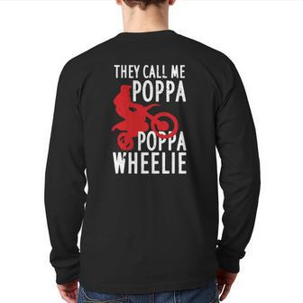 They Call Me Poppa Poppa Wheelie For A Dirt Bike Fan Back Print Long Sleeve T-shirt | Mazezy