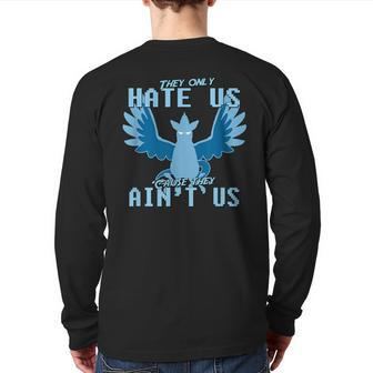 They Only Hate Us 'Cause They Ain't Us Go Mystic Team Back Print Long Sleeve T-shirt - Monsterry