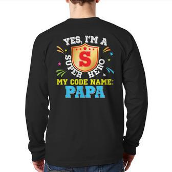 Yes I'm A Super Hero My Code Name Is Papa Dad Father Back Print Long Sleeve T-shirt | Mazezy
