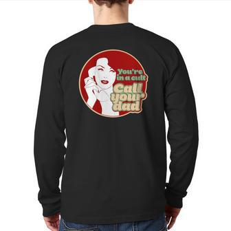 You're In A Cult Call Your Dad Back Print Long Sleeve T-shirt | Mazezy