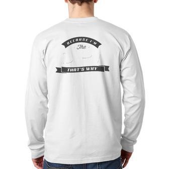 Graphic 365 Because I'm The Opa Father's Day Men Back Print Long Sleeve T-shirt | Mazezy
