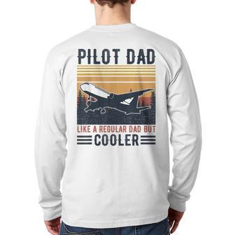 Aviation Pilot Dad Like A Normal Dad But Cooler Pilot Back Print Long Sleeve T-shirt | Mazezy