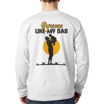 Awesome Like My Dad Dada Daddy Bruh Graphic Father Day Back Print Long Sleeve T-shirt | Mazezy