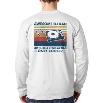 Awesome Dj Dad Just Like A Regular Dad Only Cooler Back Print Long Sleeve T-shirt | Mazezy