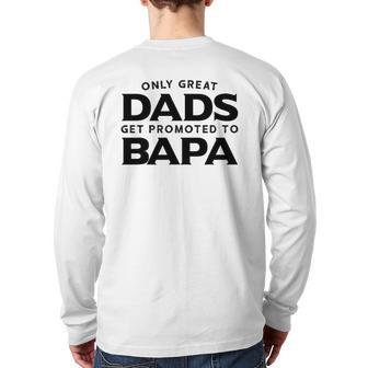 Bapa Only Great Dads Get Promoted To Bapa Back Print Long Sleeve T-shirt | Mazezy