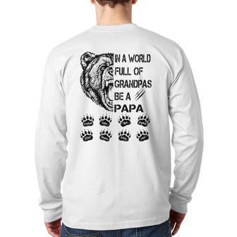 Bear In A World Full Of Grandpas Be A Papa Back Print Long Sleeve T-shirt | Mazezy