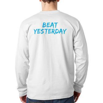 Beat Yesterday Inspirational Gym Workout Motivating Back Print Long Sleeve T-shirt | Mazezy
