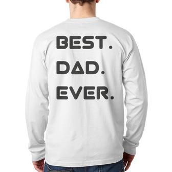 Best Dad Ever Fathers Day Idea Back Print Long Sleeve T-shirt | Mazezy