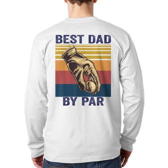 Best Dad By Par Father's Day Golf Player Reto Vintage Back Print Long Sleeve T-shirt | Mazezy