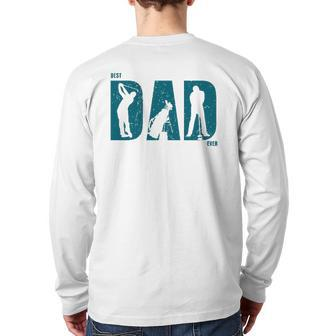 Best Golf Dad Ever Golf Dad Father's Day Back Print Long Sleeve T-shirt | Mazezy