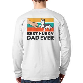 Best Husky Dad Ever Siberian Husky Dad Back Print Long Sleeve T-shirt | Mazezy