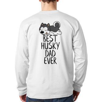 Best Husky Dad Ever T Cute Husky Dog Lover Back Print Long Sleeve T-shirt | Mazezy