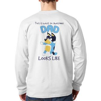 Bluey-Dad What An Awesome Look Like Back Print Long Sleeve T-shirt | Mazezy
