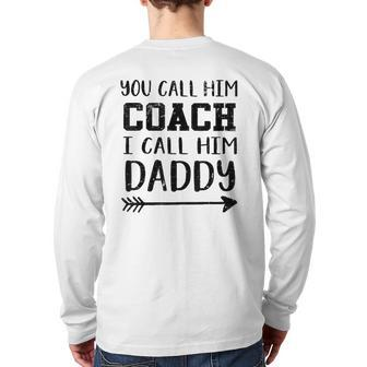 You Call Him Coach I Call Him Daddy Back Print Long Sleeve T-shirt | Mazezy