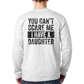 You Can't Scare Me I Have A Daughter Retro Vintage Dad Back Print Long Sleeve T-shirt | Mazezy