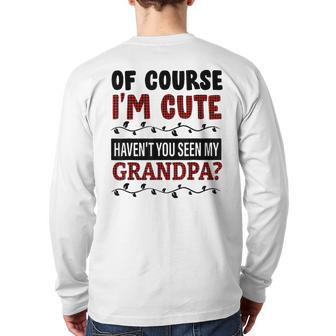 Of Course I'm Cute Haven't You Seen My Grandpa Red Plaid Back Print Long Sleeve T-shirt | Mazezy