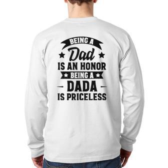 Being A Dad Is An Honor Being A Dada Is Priceless Back Print Long Sleeve T-shirt | Mazezy